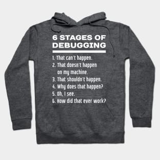 6 Stages of Debugging: White Text Design for Software Developers Hoodie